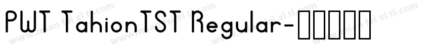 PWT TahionTST Regular字体转换